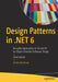 Design Patterns in .Net 6: Reusable Approaches in C# and F# for Object-Oriented Software Design by Dmitri Nesteruk