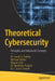Theoretical Cybersecurity: Principles and Advanced Concepts by Jacob G. Oakley