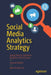 Social Media Analytics Strategy: Using Data to Optimize Business Performance by April Ursula Fox