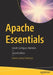 Apache Essentials: Install, Configure, Maintain by Darren James Harkness