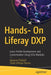 Hands- On Liferay Dxp: Learn Portlet Development and Customization Using Osgi Modules by Prakash, Apoorva