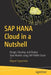 SAP Hana Cloud in a Nutshell: Design, Develop, and Deploy Data Models Using SAP Hana Cloud by Miguel Figueiredo