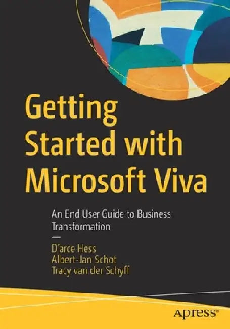 Getting Started with Microsoft Viva: An End User Guide to Business Transformation by D'Arce Hess