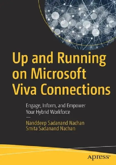 Up and Running on Microsoft Viva Connections: Engage, Inform, and Empower Your Hybrid Workforce by Nanddeep Sadanand Nachan