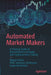 Automated Market Makers: A Practical Guide to Decentralized Exchanges and Cryptocurrency Trading by Ottina, Miguel