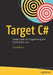 Target C#: Simple Hands-On Programming with Visual Studio 2022 by Gerard Byrne