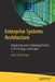 Enterprise Systems Architecture: Aligning Business Operating Models to Technology Landscapes by Daljit Roy Banger