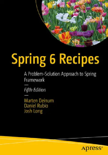 Spring 6 Recipes: A Problem-Solution Approach to Spring Framework by Marten Deinum