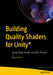 Building Quality Shaders for Unity(r): Using Shader Graphs and Hlsl Shaders by Daniel Ilett