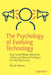 The Psychology of Evolving Technology: How Social Media, Influencer Culture and New Technologies Are Altering Society by Rhoda Okunev