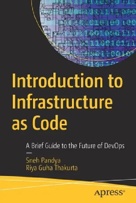 Introduction to Infrastructure as Code: A Brief Guide to the Future of Devops by Sneh Pandya