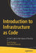 Introduction to Infrastructure as Code: A Brief Guide to the Future of Devops by Sneh Pandya