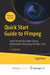 Quick Start Guide to FFmpeg: Learn to Use the Open Source Multimedia-Processing Tool like a Pro by Dolki Min