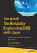 The Art of Site Reliability Engineering (Sre) with Azure: Building and Deploying Applications That Endure by Unai Huete Beloki