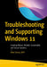 Troubleshooting and Supporting Windows 11: Creating Robust, Reliable, Sustainable, and Secure Systems by Mike Halsey