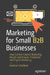 Marketing for Small B2B Businesses: How Content Creates Marketing Muscle and Powers Traditional and Digital Marketing by Andrew Schulkind
