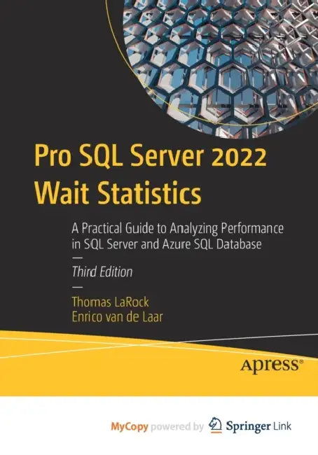 Pro SQL Server 2022 Wait Statistics: A Practical Guide to Analyzing Performance in SQL Server and Azure SQL Database by Brenda L. Baker