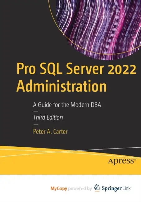 Pro SQL Server 2022 Administration: A Guide for the Modern DBA by Chris Whitaker