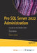 Pro SQL Server 2022 Administration: A Guide for the Modern DBA by Chris Whitaker