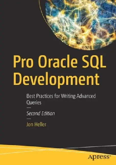 Pro Oracle SQL Development: Best Practices for Writing Advanced Queries by Jon Heller