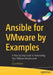 Ansible for Vmware by Examples: A Step-By-Step Guide to Automating Your Vmware Infrastructure by Luca Berton
