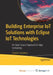 Building Enterprise IoT Solutions with Eclipse IoT Technologies: An Open Source Approach to Edge Computing by Frédéric Desbiens