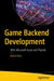 Game Backend Development: With Microsoft Azure and Playfab by Balint Bors