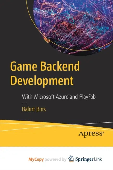 Game Backend Development: With Microsoft Azure and PlayFab by University of Wisconsin Press