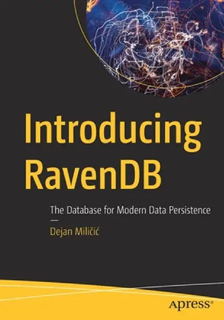 Introducing Ravendb: The Database for Modern Data Persistence by Dejan MILICIC