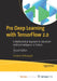 Pro Deep Learning with TensorFlow 2.0: A Mathematical Approach to Advanced Artificial Intelligence in Python by Pattanayak Santanu Pattanayak
