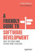 A Friendly Guide to Software Development: What You Should Know Without Being a Developer by Leticia Portella