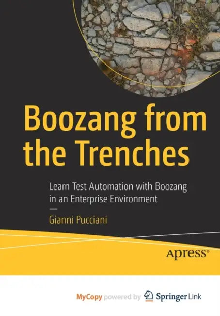 Boozang from the Trenches: Learn Test Automation with Boozang in an Enterprise Environment by Raja R.; Georgiou, Georgios C. Huilgol