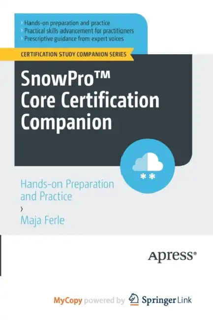 SnowPro(TM) Core Certification Companion: Hands-on Preparation and Practice by Timothy Alborn