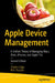 Apple Device Management: A Unified Theory of Managing Macs, Ipads, Iphones, and Appletvs by Charles Edge