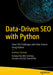 Data Driven Seo with Python: Solve Seo Challenges with Data Science Using Python by Andreas Voniatis