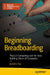 Beginning Breadboarding: Physical Computing and the Basic Building Blocks of Computers by Jennifer Fox