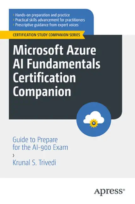 Microsoft Azure AI Fundamentals Certification Companion: Guide to Prepare for Ai-900 Exam by Krunal S. Trivedi
