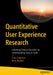 Quantitative User Experience Research: Informing Product Decisions by Understanding Users at Scale by Chapman/Chris