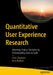 Quantitative User Experience Research: Informing Product Decisions by Understanding Users at Scale by Chapman, Chris