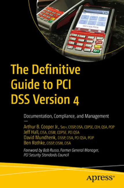 The Definitive Guide to PCI Dss Version 4: Documentation, Compliance, and Management by Art Cooper