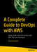 A Complete Guide to Devops with Aws: Deploy, Build, and Scale Services with Aws Tools and Techniques by Osama Mustafa
