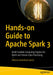 Hands-On Guide to Apache Spark 3: Build Scalable Computing Engine for Batch and Stream Data Processing by Alfonso Antolínez García