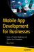 Mobile App Development for Businesses: Create a Product Roadmap and Digitize Your Operations by Maja Dakic