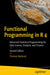 Functional Programming in R 4: Advanced Statistical Programming for Data Science, Analysis, and Finance by Thomas Mailund