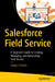 Salesforce Field Service: A Beginner's Guide to Creating, Managing, and Automating Field Service by Saiteja Chatrati