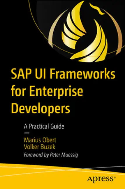 SAP Ui Frameworks for Enterprise Developers: A Practical Guide by Marius Obert