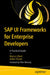 SAP Ui Frameworks for Enterprise Developers: A Practical Guide by Marius Obert