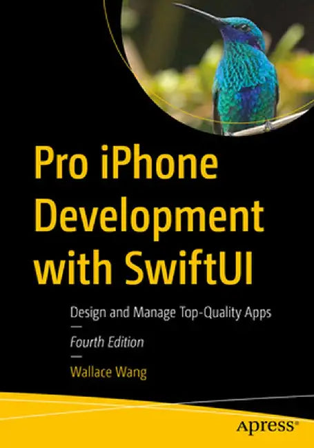Pro iPhone Development with Swiftui: Design and Manage Top Quality Apps by Wallace Wang