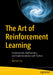 The Art of Reinforcement Learning: Fundamentals Mathematics and Implementations with Python by Michael Hu