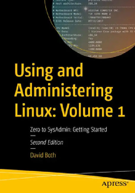 Using and Administering Linux: Volume 1: Zero to Sysadmin: Getting Started by David Both